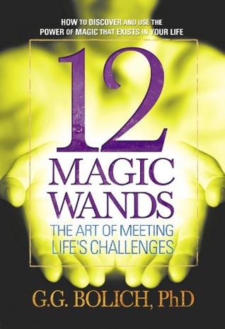 [5e510] @F.u.l.l.@ !D.o.w.n.l.o.a.d* 12 Magic Wands: The Art of Meeting Life's Challenges - Gregory G. Bolich @PDF@