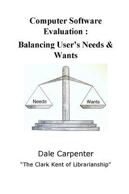 60fe3] !D.o.w.n.l.o.a.d@ Computer Software Evaluation: Balancing User's Needs & Wants - Dale Carpenter %ePub*