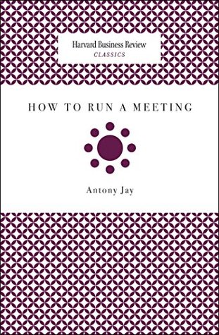 [182c9] ~R.e.a.d# How to Run a Meeting (Harvard Business Review Classics) - Antony Jay ~e.P.u.b^