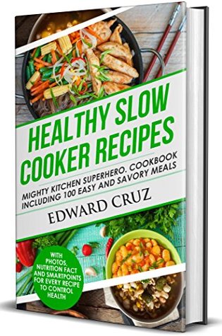 [3ef80] *Download~ HEALTHY SLOW COOKER RECIPES: Mighty Kitchen Superhero. Cookbook Including 100 Easy and Savory Meals (with photos and nutritional information) - Edward Cruz !ePub*