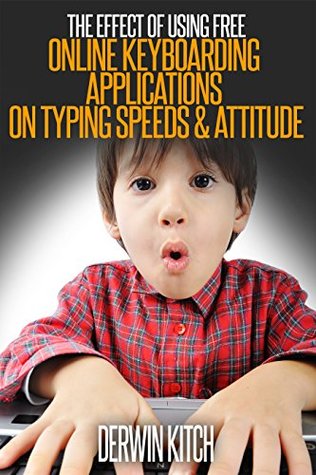 afb12] !D.o.w.n.l.o.a.d# The Effect of Using Free Online Keyboarding Applications on Typing Speeds & Attitude - Derwin Kitch *P.D.F~