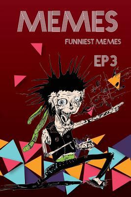 [d74a0] ~Download# Memes Funniest Memes Ep3: Funny Memes Ultimate New Memes, Hilarious Funny Memes (Pokemon Memes Free, Funny Memes 2017, Ultimate Memes, Memes for Kids, Memes Free, Memes XL, Pikachu Books) - Memes Funniest %P.D.F^