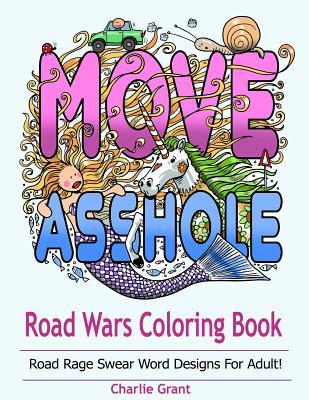 [419b0] %Read% Road Wars Coloring Book: A Swear Word Coloring Book Featuring Over 40 Original Road Rages Word Designs for Shitty Drivers - Charlie Grant ^P.D.F#