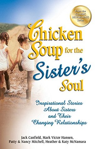 [63a40] #R.e.a.d# @O.n.l.i.n.e! Chicken Soup for the Sister's Soul: Inspirational Stories About Sisters and Their Changing Relationships - Jack Canfield #ePub@