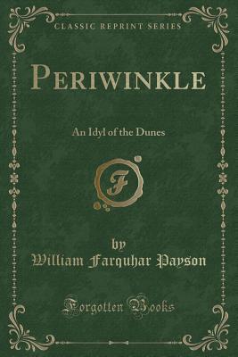 [3cb4f] *Full! @Download! Periwinkle: An Idyl of the Dunes (Classic Reprint) - William Farquhar Payson ^P.D.F#
