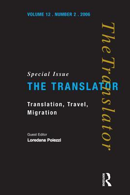 [08a2e] @Read! Translation, Travel, Migration: V. 12/2: Special Issue of the Translator - Loredana Polezzi %PDF#