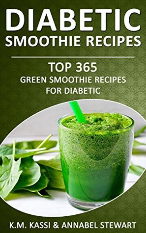 [e3d83] !R.e.a.d* Diabetic Smoothie Recipes: Top 365 Green Smoothie Recipes for Diabetic (Diabetic Smoothies Book 2) - K.M. Kassi @e.P.u.b^