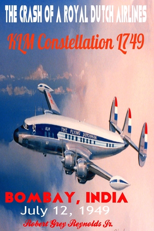 8c633] !D.o.w.n.l.o.a.d* The Crash of a Royal Dutch Airlines KLM Constellation L749 Bombay, India July 12, 1949 - Robert Grey Reynolds Jr. @ePub~