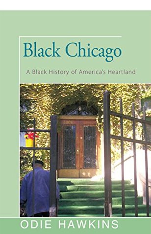 [72ed3] *R.e.a.d* !O.n.l.i.n.e% Black Chicago: A Black History of America's Heartland - Odie Hawkins !P.D.F@