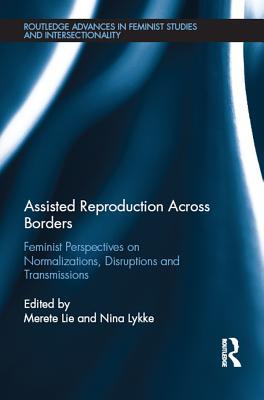 [60023] %R.e.a.d@ @O.n.l.i.n.e@ Assisted Reproduction Across Borders: Feminist Perspectives on Normalizations, Disruptions and Transmissions - Merete Lie @PDF^