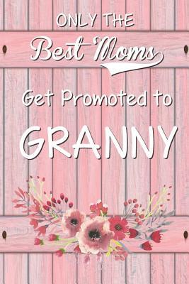 [b2a6a] %F.u.l.l.^ ^D.o.w.n.l.o.a.d^ Only the Best Moms Get Promoted to Granny: 6x 9 Dot Grid Journal Professionally Designed (Watercolor Painting), Work Book, Planner, Diary,100 Pages (Best Gifts for Mom) - Beautiful Moms !e.P.u.b#