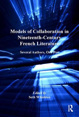 [61350] #R.e.a.d@ ~O.n.l.i.n.e@ Models of Collaboration in Nineteenth-Century French Literature: Several Authors, One Pen - Seth Whidden @e.P.u.b^