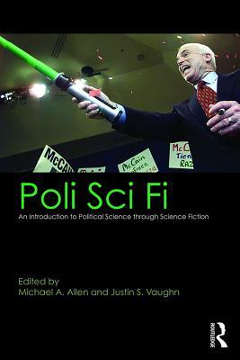 [e71dc] #R.e.a.d* Poli Sci Fi: An Introduction to Political Science Through Science Fiction - Michael A. Allen %ePub^