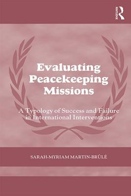 [2d53e] #Full@ @Download* Evaluating Peacekeeping Missions: A Typology of Success and Failure in International Interventions - Sarah-Myriam Martin- Brule %P.D.F~