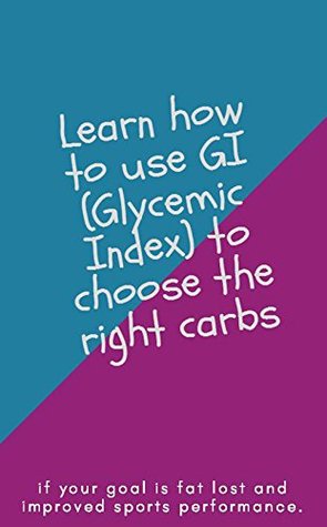[aba8a] ^Read^ Learn How To Use GI (Glycemic Index) To Choose The Right Carbs, If Your Goal Is Fat Lost And Improved Sports Performance - Liza Serly ~P.D.F*