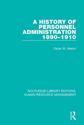 [90757] @Download* A History of Personnel Administration 1890-1910 - Oscar W Nestor *PDF!