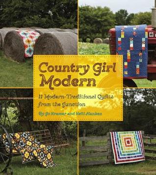 [15785] *Full@ ^Download@ Country Girl Modern: 11 Modern Traditional Quilts from the Junction - Jo Kramer ^PDF^