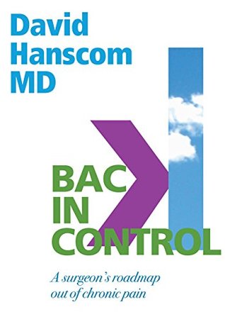 bdee9] %D.o.w.n.l.o.a.d~ Back in Control: A Surgeon's Roadmap Out of Chronic Pain - David Hanscom ~P.D.F#