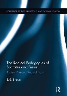 [9ecb4] !Download^ The Radical Pedagogies of Socrates and Freire: Ancient Rhetoric/Radical Praxis - Stephen Brown *e.P.u.b@