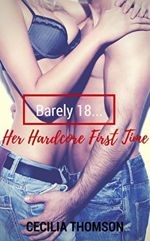 [7ca4d] #Download~ Barely 18! A college girl's very hardcore first time: A barely 18 story with explicit sex scenes for lovers of hot, young girl / daddy, erotic, dirty sex  stories (The Sinful Chronicles Book 2) - Cecilia Thomson %PDF#