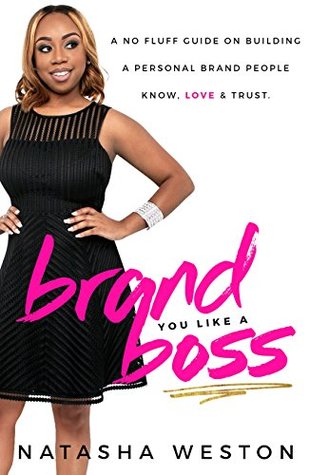 [6ac29] #F.u.l.l.% !D.o.w.n.l.o.a.d^ Brand You Like A Boss: A No Fluff Guide on Building A Personal Brand People Know, LOVE & Trust - Natasha Weston *P.D.F~