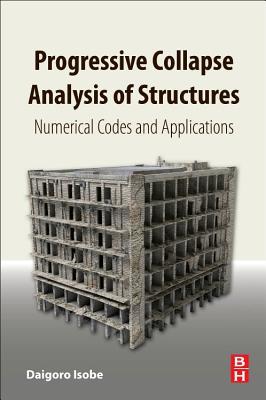[59a4a] ~R.e.a.d# Progressive Collapse Analysis of Structures: Numerical Codes and Applications - Daigoro Isobe ^e.P.u.b!