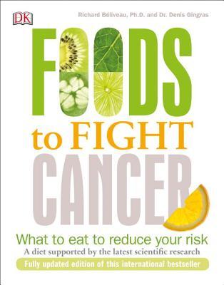 [07947] #R.e.a.d# ^O.n.l.i.n.e# Foods to Fight Cancer: Essential Foods to Help Prevent Cancer - Richard Béliveau *P.D.F^