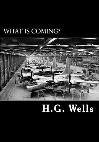 [77509] !R.e.a.d! What Is Coming? (Annotated): A Forecast of Things after the War - H.G. Wells %e.P.u.b%