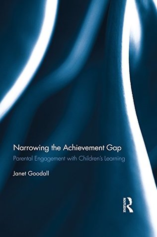[1fef8] #Read% Narrowing the Achievement Gap: Parental Engagement with Children’s Learning (Routledge Research in Education) - Janet Goodall ~P.D.F#