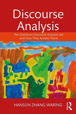 [ca519] *F.u.l.l.@ @D.o.w.n.l.o.a.d@ Discourse Analysis: The Questions Discourse Analysts Ask and How They Answer Them - Hansun Zhang Waring ~e.P.u.b*