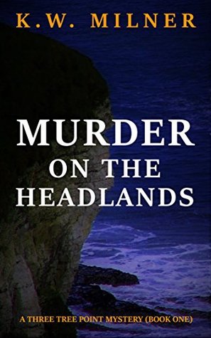[13dc4] !R.e.a.d^ Murder on the Headlands (Three Tree Point Mystery Book 1) - K.W. Milner !P.D.F%