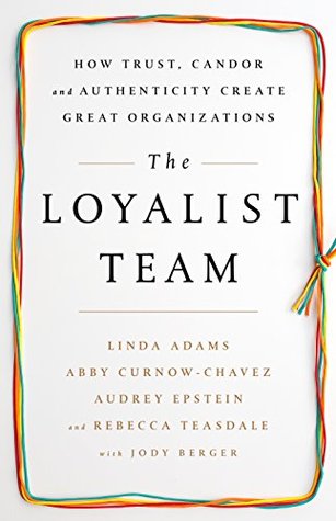 [a08e9] ~Download# The Loyalist Team: How Trust, Candor, and Authenticity Create Great Organizations - Linda Adams ~e.P.u.b@