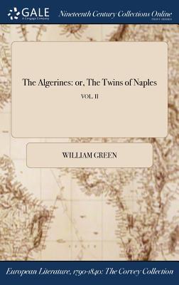[336f2] ~F.u.l.l.% ~D.o.w.n.l.o.a.d* The Algerines: Or, the Twins of Naples; Vol. II - William Green %PDF%