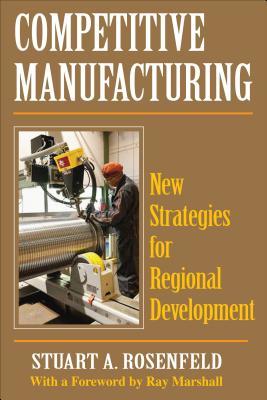 [cf622] @Download~ Competitive Manufacturing: New Strategies for Regional Development - Stuart A. Rosenfeld %e.P.u.b#