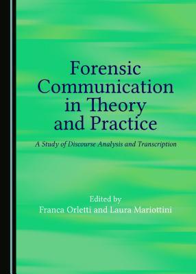 [0f629] ^Full^ ^Download~ Forensic Communication in Theory and Practice: A Study of Discourse Analysis and Transcription - Franca Orletti %P.D.F!