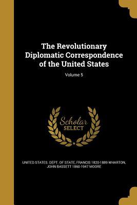 5a949] *D.o.w.n.l.o.a.d% The Revolutionary Diplomatic Correspondence of the United States; Volume 5 - Francis Wharton ^PDF!