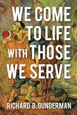 [43aa2] @Full* %Download% We Come to Life with Those We Serve: Fulfillment Through Philanthropy - Richard B. Gunderman ~ePub#