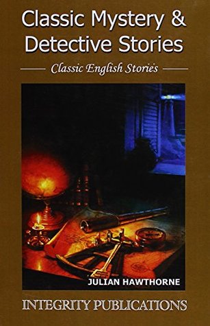 [1d220] #R.e.a.d% Classic Mystery & Detective Stories: Classic English Stories - Julian Hawthorne !PDF~