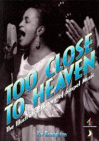 [55d6d] #F.u.l.l.% ~D.o.w.n.l.o.a.d! Too Close to Heaven: Illustrated History of Gospel Music (A Channel Four book) - Viv Broughton *PDF^