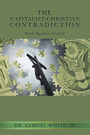 [fa593] @Read% The Capitalist-Christian Contradiction: God Against Greed - Dr. Samuel White III *PDF!