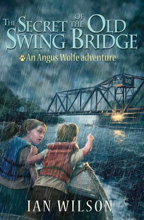 [85d7d] !Read* ~Online# The Secret of the Old Swing Bridge (Angus Wolfe Adventures, Volume 1) - Ian Wilson *ePub*