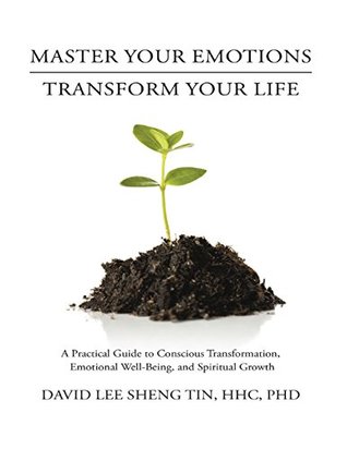 [49783] @Read! Master Your Emotions Transform Your Life: A Practical Guide to Conscious Transformation, Emotional Well-Being, and Spiritual Growth - David Lee Sheng Tin @ePub~
