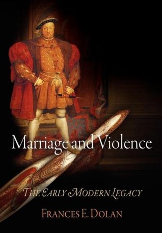 [6ad91] @Read# Marriage and Violence: The Early Modern Legacy - Frances E. Dolan ~e.P.u.b!