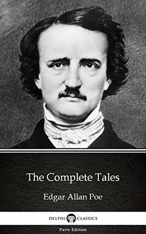 [2faae] #Full% #Download# The Complete Tales by Edgar Allan Poe - Delphi Classics (Illustrated) (Delphi Parts Edition (Edgar Allan Poe)) - Edgar Allan Poe ^P.D.F#