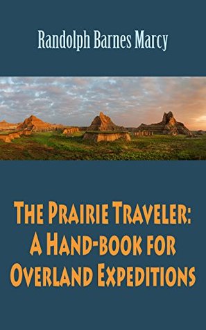 [1047f] %Download# The Prairie Traveler: A Hand-book for Overland Expeditions (illustrated) - Randolph Barnes Marcy @P.D.F#