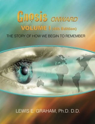 [5171d] ~Full% ~Download! GNOSIS Onward: The Story of How We Begin to Remember: Volume 1 - Lewis E. Graham %ePub~