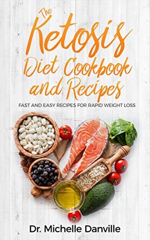 [e303f] %Download! The Ketosis Diet Cookbook and Recipes: Fast and Easy Recipes For Rapid Weight Loss. - Michelle Danville ~P.D.F~