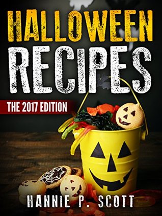 [c4164] @R.e.a.d@ Halloween Recipes: 100  Spooky Halloween Treat Recipes (Updated and Revised) (2017 Edition) - Hannie P. Scott #ePub~