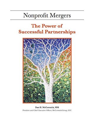 [34d14] *R.e.a.d@ Nonprofit Mergers: The Power of Successful Partnerships - Dan H. McCormick !P.D.F#