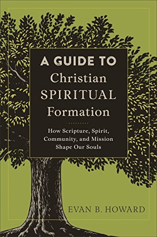 [af600] ^F.u.l.l.^ %D.o.w.n.l.o.a.d% A Guide to Christian Spiritual Formation: How Scripture, Spirit, Community, and Mission Shape Our Souls - Evan B Howard %P.D.F@